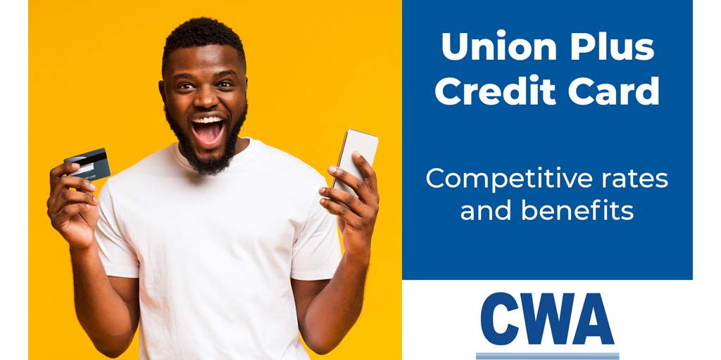 Union Plus Credit Card for Union Members Communications Workers of