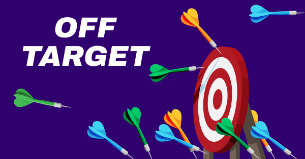 Off target, darts not hitting bullseye. 